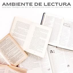 Ambiente De Lectura: Sonidos Tranquilos De La Naturaleza Para Tu Lectura Diaria - Sonidos de la Naturaleza Relajacion
