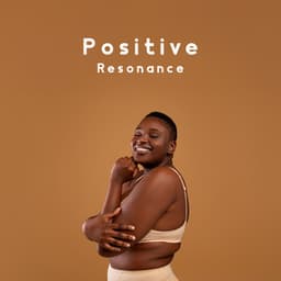 Positive Resonance: Get Into Deep State of Consciousness, Incorporate The Law of Attraction Into Your Life - New Age of Tranquility