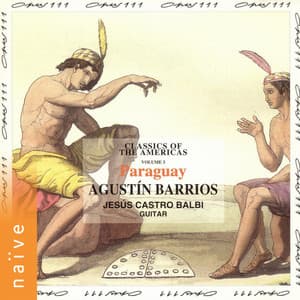 Classics of the Americas, Vol. 3: Paraguay - Agustín Barrios Mangoré