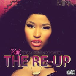 Pink Friday: Roman Reloaded The Re-Up - Nicki Minaj