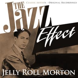 The Jazz Effect - Jelly Roll Morton - Jelly Roll Morton