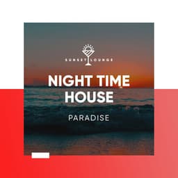 Night Time House Paradise - Beach House Chillout Music Academy & Cool Chillout Zone
