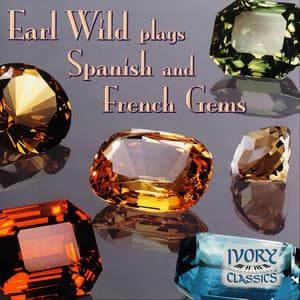 Earl Wild Plays Spanish and French Gems - Earl Wild