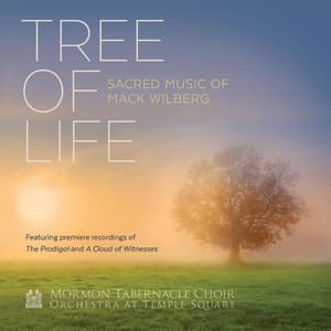 Tree of Life: Sacred Music of Mack Wilberg - Mack Wilberg