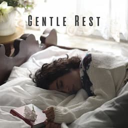 Gentle Rest: Chill Music for Sleep - Soft Music for Daydreaming