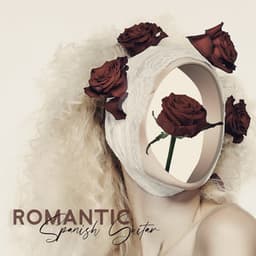 Romantic Spanish Guitar: Sensual Instrumental Music - Samantha Delight