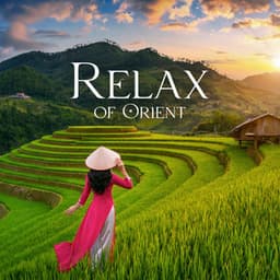 Relax of Orient: Healing Asian Music for Traditional Relaxation - Asian Traditional Music
