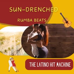 Sun-Drenched Rumba Beats - The Latino Hit Machine