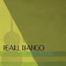 Time Flies - Pearl Django