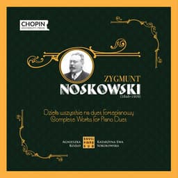 Zygmunt Noskowski: Complete Works for Piano Duet - Zygmunt Noskowski