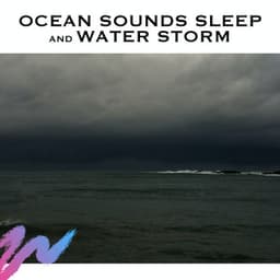Ocean Sounds Sleep and Water Storm - Ocean Waves Radiance