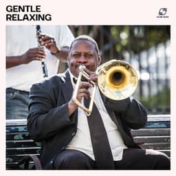 Gentle Relaxing: Relaxing Jazz Instrumentals - Jazz Lounge Collection