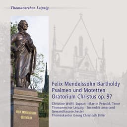 Felix Mendelssohn Bartholdy: Oratorium Christus, Op. 97 - Thomanerchor Leipzig