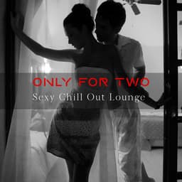 Sexy Chill Out Lounge. Only for Two - Sensual New Age Maker