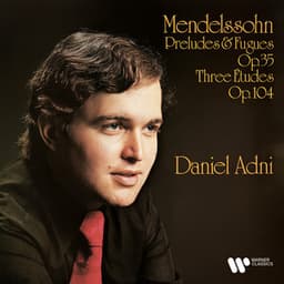 Mendelssohn: Preludes and Fugues, Op. 35 & Études, Op. 104b - Felix Mendelssohn
