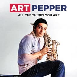 All The Things You Are - Art Pepper