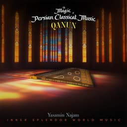 The Magic of Persian Classical Music - Inner Splendor World Music