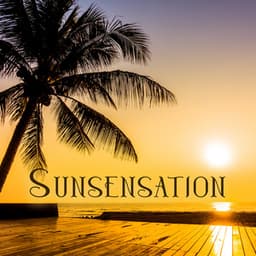 Sunsensation: Ibiza Summer Memories with Sunny Chillout Music - Summer Pool Party Chillout Music
