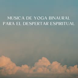 Música De Yoga Binaural Para El Despertar Espiritual - Guía Binaural