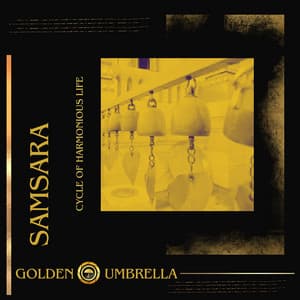 Samsara - Cycle of Harmonious Life - Golden Umbrella