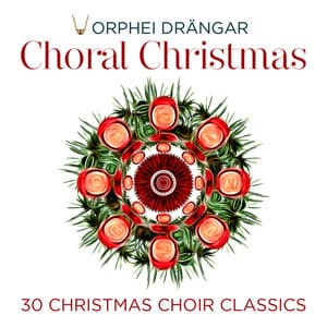 Choral Christmas - 30 Christmas Choir Classics - Orphei Drängar