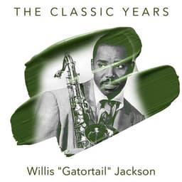 The Classic Years - Willis Jackson