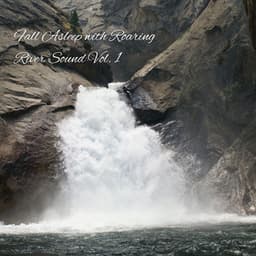Fall Asleep with Roaring River Sound Vol. 1 - Music for Sleeping Ensemble