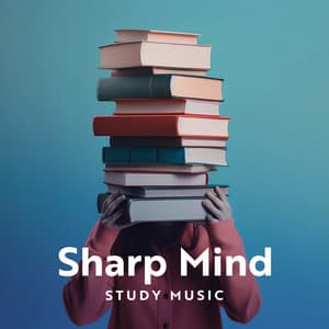 Sharp Mind Study Music: Effective Study Music - Study Music Guys