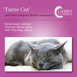 "Tame Cat" & Other Songs by British Composers - Sylvia Eaves