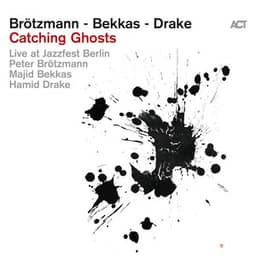 Catching Ghosts - Peter Brötzmann