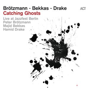 Catching Ghosts - Peter Brötzmann