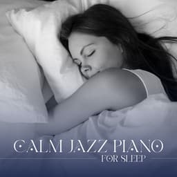 Calm Jazz Piano for Sleep - Calming Piano Music Collection