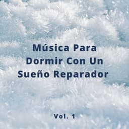 Música Para Dormir Con Un Sueño Reparador Vol. 1 - Dormir Mejor