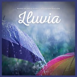 Ruido Blanco para la Concentración: Lluvia - El Ruido Blanco