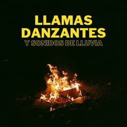 Llamas Danzantes Y Sonidos De Lluvia - Sonidos de lluvia para conciliar el sueño