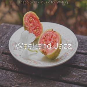 Piano Solo - Music for Writing - Weekend Jazz