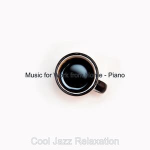 Music for Work from Home - Piano - Cool Jazz Relaxation