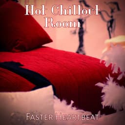 Hot Chillout Room: Faster Heartbeat, 20 Shades of Chill Instrumental Music Lounge, Sensual & Hypnotizing Songs - Chill After Dark Club