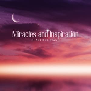 Miracles and Inspiration: Beautiful Piano Meditation Music, Emotional Release, Manifest Miracles & Positive Transformation, Music to Calm Anxiety - Marii Sol