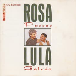 Letra & Música Ary Barroso – Rosa Passos e Lula Galvão - Rosa Passos
