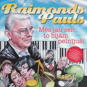 Mēs Jau Sen To Bijām Pelnījuši - Raimonds Pauls