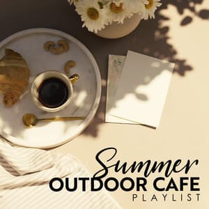 Summer Outdoor Cafe Playlist - Good Mood Music Academy