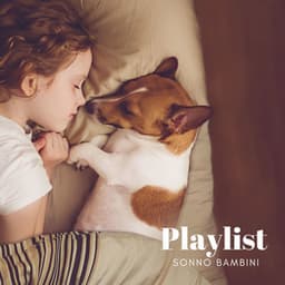 Playlist Sonno Bambini: Musica Rilassante per Addormentarsi Dolcemente - Musica per Dormire Profondamente