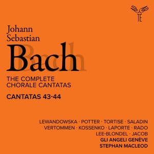 Bach: The Complete Chorale Cantatas / Cantatas 43-44 - Johann Sebastian Bach