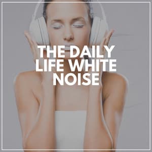 The Daily LIfe White Noise - White Noise Baby Sleep Music
