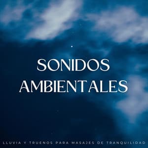 Sonidos Ambientales: Lluvia Y Truenos Para Masajes De Tranquilidad - Tormenta de truenos