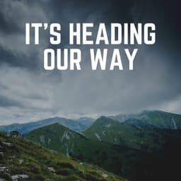 It's Heading Our Way - Relaxing Rain Sounds