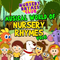 Musical World of Nursery Rhymes, Vol. 6 - Nursery Rhymes Club