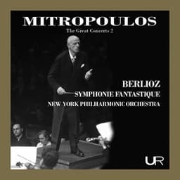 Mitropoulos Conducts Berlioz: Symphonie fantastique, Op. 14, H. 48 - Hector Berlioz