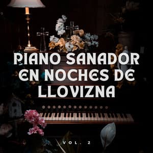 Piano Sanador En Noches De Llovizna Vol. 2 - Lluvia Para Dormir Mejor